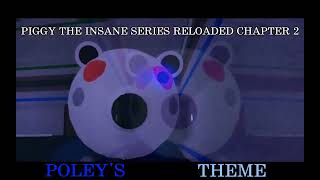 PIGGY THE INSANE SERIES RELOADED CHAPTER 2 POLEYS NEW THEME credit goes to PiggyGuy [upl. by Devonna]