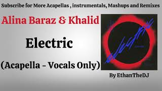 Alina Baraz amp Khalid  Electric Acapella  Vocals Only [upl. by Ikram243]