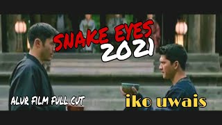 snake eyes 2021 full movie IKO UWAIS [upl. by Noyes]