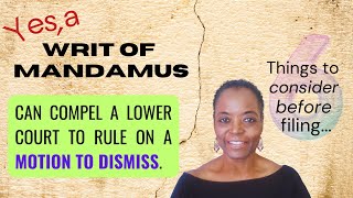 YES A Writ of Mandamus Can Compel A Court To Rule On A Motion To Dismiss Six Things To Consider [upl. by Ocin]