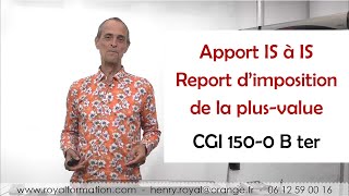 Apport en report dimposition de la plusvalue CGI 1500 B ter Apportcession [upl. by Anica341]