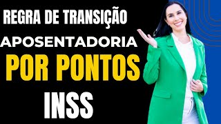 Regra de Transição da Aposentadoria por PONTOS [upl. by Lourdes]