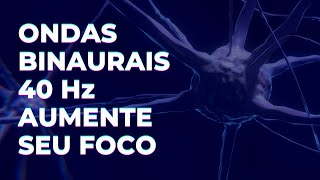 Música para Aumentar o Foco e a Concentração  Binaural Beats  Ondas Gamma 40Hz [upl. by Deehahs]