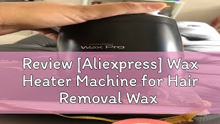 Review Aliexpress Wax Heater Machine for Hair Removal Wax Beans Warmer Depilatory Waxmelting Pot [upl. by Ennis]