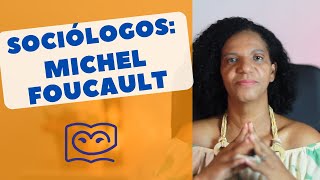 Sociólogos na Educação MICHEL FOUCAULT [upl. by Ancel403]