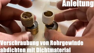 Verschraubung von Rohrgewinde Wasseranschluss abdichten mit Dichtmaterial Hanf DichtungsbandDIY [upl. by Loy]