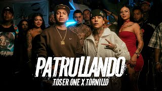 Toser One x Tornillo  Patrullando🚨 [upl. by Siraval562]