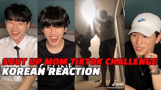 KOREANS REACT TO SHUT UP MOM TIKTOK CHALLENGE COMPILATION [upl. by Anirdnaxela]