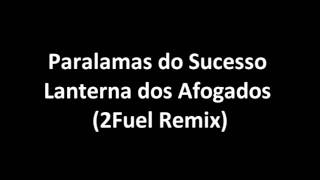 Paralamas do Sucesso Lanterna dos Afogados 2Fuel Remix [upl. by Metzger386]