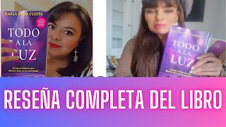 RESEÑA COMPLETA DEL LIBRO KARLA DE LA CUESTA quotTODO A LA LUZquot ❤️‍🔥 RESEÑA reseña [upl. by Ochs865]