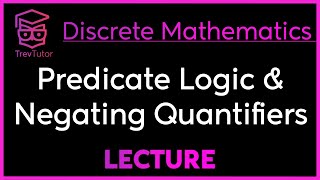 PREDICATE LOGIC and QUANTIFIER NEGATION  DISCRETE MATHEMATICS [upl. by Yoo]