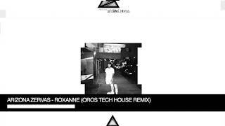 Arizona Zervas  Roxanne OROS Tech House Remix [upl. by Notserc]