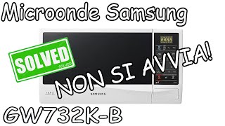 Samsung Microwave does not start Microonde non si avvia GW732KB 100 solved [upl. by Novehc]