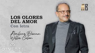 Amilcar Boscan Willie Colon  Los Olores Del Amor  Salsa Romántica Con Letra [upl. by Kimura]