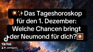 💥 Das Tageshoroskop für den 1 Dezember Welche Chancen bringt der Neumond für dich💥 [upl. by Cummings]