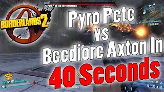 Borderlands 2  OP0 Pyro Pete vs Beediore Axton In 40 Seconds [upl. by Ilsa127]