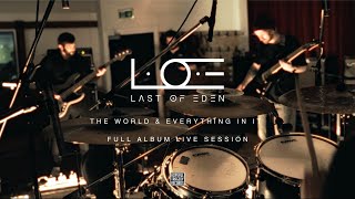 LOE LAST OF EDEN  THE WORLD amp EVERYTHING IN IT Album Live Session [upl. by Kinata]