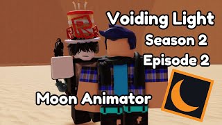 Voiding Light  Season 2 Episode 2  Roblox Moon Animator [upl. by Moshe]