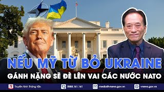 Chuyên giaNếu Mỹ từ bỏ Ukraine gánh nặng sẽ đè lên vai các nước NATO  BLQT  VNews [upl. by Melac985]