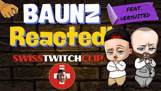 BAUNZ Reacted feat DerSuited  Swiss Twitch Clips 30 [upl. by Dercy688]