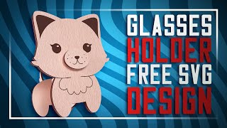 Glasses Holder Laser Design  Kitten Glasses Holder  Cat Lover Design  Free Download [upl. by Ykcub362]