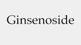 How to Pronounce Ginsenoside [upl. by Hyacinth186]