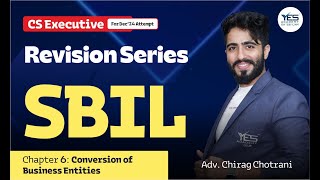 SBIL Chap 6 Conversion of Business Entities Revision Lec 1  CS Executive SBIL  Adv Chirag Chotrani [upl. by Adnohsed]