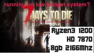 7 Days to Die on low budget system  Ryzen3 1200  HD 7870  8GB2166  1080p medium Quality  2022 [upl. by Ahtnamys]