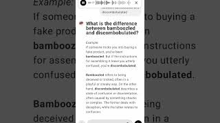 What is the difference between bamboozled and discombobulated [upl. by Jeanna]