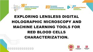 EXPLORING LENSLESS DIGITAL HOLOGRAPHIC MICROSCOPY AND MACHINE LEARNING TOOLS FOR RED BLOOD CELLS CHA [upl. by Heyman]