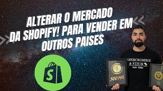 Vender para outros paises na Shopify Alterando o Mercado Dropshipping LATAM [upl. by Fryd]