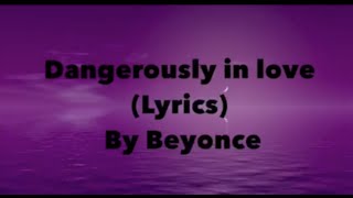 Beyonce  Dangerously in Love Lyrics [upl. by Aciraj]