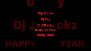 Dip It Low Dj JStackz  Dj Ray Philly club 🥳🎈HAPPY NEW YEAR CELEBRATION🎊🎉 2021  2022 [upl. by Melleta566]