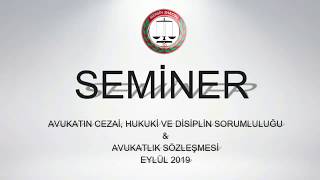 SEMİNERAVUKATIN CEZAİ HUKUKİ VE DİSİPLİN SORUMLULUĞU amp AVUKATLIK SORUMLULUĞU [upl. by Leggett614]