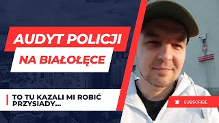 AUDYT POLICJI NA BIAŁOŁĘCE  to tu kazali mi robić przysiady  ZIELONY AUDYT 4 [upl. by Lavery20]