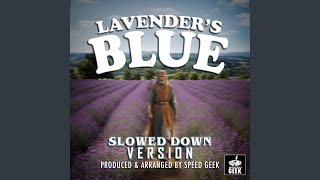 Lavenders Blue Slowed Down Version [upl. by Timon842]