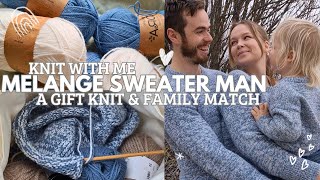 Melange Sweater Man  Knitting My Fiancé A Sweater amp A Family Match  Project Vlog [upl. by Christmann]