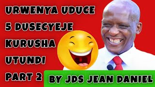 URWENYA JDS wa rba UDUCE 5 DUSECYEJE KURUSHA UTUNDI by JEAN DANIEL SINDAYIGAYA URWENYA BYENDAGUSETSA [upl. by Zoa]