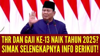 THR DAN GAJI KE13 NAIK TAHUN 2025  SIMAK INFO BERIKUT [upl. by Teodoro623]