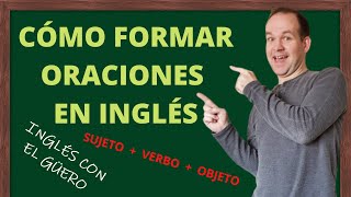 CÓMO FORMAR ORACIONES EN INGLÉS la estructura básica de la oración en inglés [upl. by Monsour]