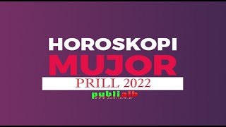 Horoskopi per muajin Prill 2022 [upl. by Lilah]