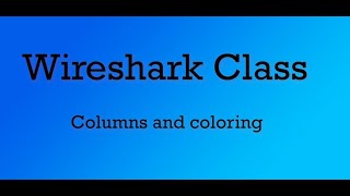 Wireshark class 2  columns and coloring rules wireshark [upl. by Armington]