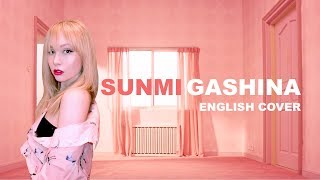 🎀 SUNMI 선미  Gashina 가시나 English Cover [upl. by Inavoj]