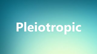 Pleiotropic  Medical Meaning and Pronunciation [upl. by Guy830]