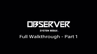 Observer System Redux Full Walkthrough  Part 1 PS4PS5 [upl. by Slavic]