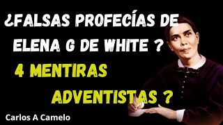 Falsas profecías de Elena G de White  4 mentiras adventistas   Carlos A Camelo [upl. by Umont103]