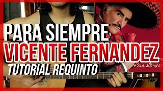 Para Siempre  VICENTE FERNANDEZ  Tutorial  REQUINTO  Como tocar en Guitarra [upl. by Beutler]