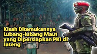 Kisah Operasi RPKAD di Jateng dan Ditemukannya Lubanglubang yang Dibuat PKI [upl. by Labinnah]