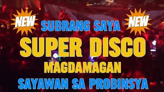 SUPER DISCO SUBRANG SAYA MAGDAMAGAN SAYAWAN SA PROBINSYA disco KAKAYSANTIAGOl5t [upl. by Fredelia285]