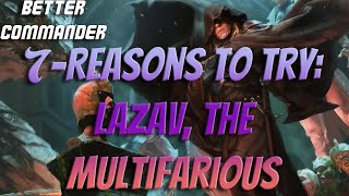 7 Reasons to try Lazav the Multifarious [upl. by Gilus]